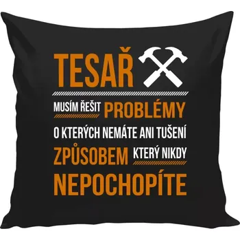 Polštář Polštář černý 40x40 cm Musím řešit problémy - tesař
