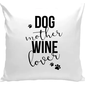Polštář Polštář bílý 40x40 cm Dog mother, wine lover