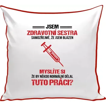 Polštář Polštář barevný 32x32 cm Samozřejmě, že jsem blázen - zdravotní sestra