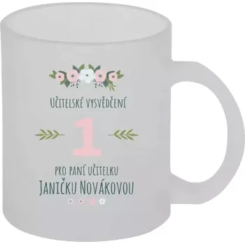Hrnek 330 ml - skleněný matný Učitelské vysvědčení pro paní učitelku