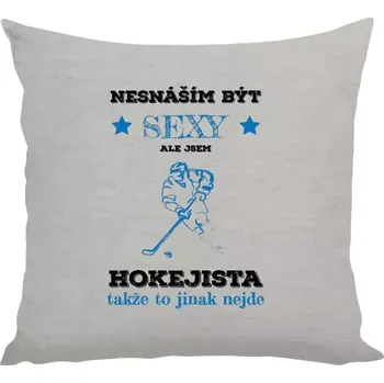 Polštář Hokejový polštář - nesnáším být sexy, ale jsem hokejista - 40 × 40 cm