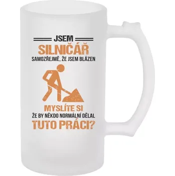 Sklenice Půllitr skleněný matný Samozřejmě, že jsem blázen - silničář