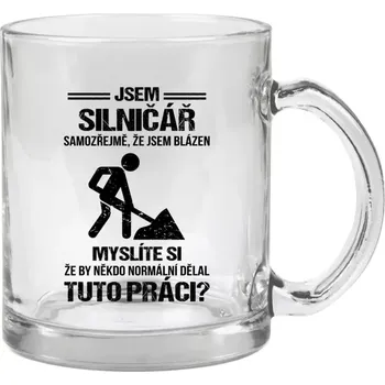 Hrnek 330 ml - skleněný Samozřejmě, že jsem blázen - silničář