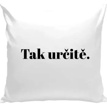 Polštář Vtipný polštář - Tak určitě. - bílá 40 × 40 cm