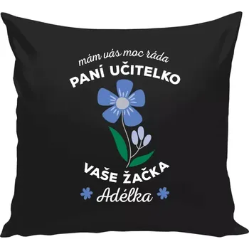 Polštář Polštář černý 40x40 cm Mám Vás moc ráda, paní učitelko
