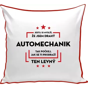 Polštář Polštář barevný 32x32 cm Jestli si myslíš, že jsem drahý - automechanik