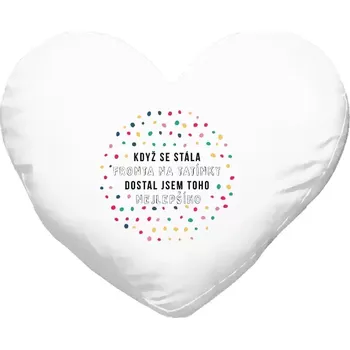 Polštář Polštář srdce 40x35 cm Když se stála fronta na tatínky, dostal jsem toho nejlepšího