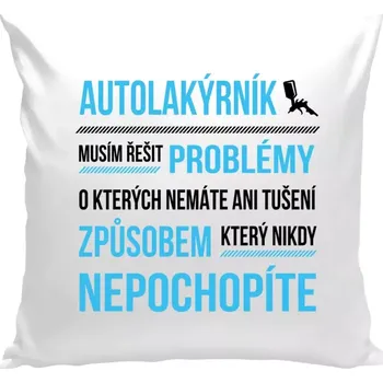 Polštář Polštář bílý 40x40 cm Musím řešit problémy - autolakýrník