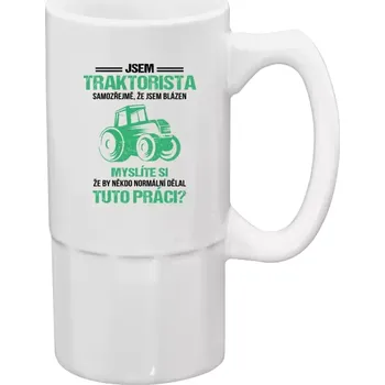 Sklenice Půllitr bílý vysoký Samozřejmě, že jsem blázen - traktorista