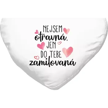 Polštář Polštář pro páry - Nejsem otravná, jen do tebe zamilovaná - bílý 40 x 35 cm