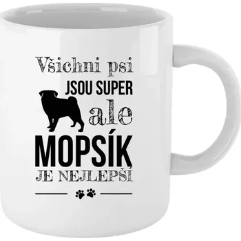 Hrnek 330 ml - bílý Mopsík je nejlepší