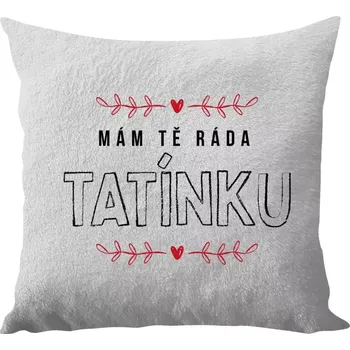 Polštář Polštář bílý 40x40 cm - dlouhý chlup Mám tě ráda tatínku