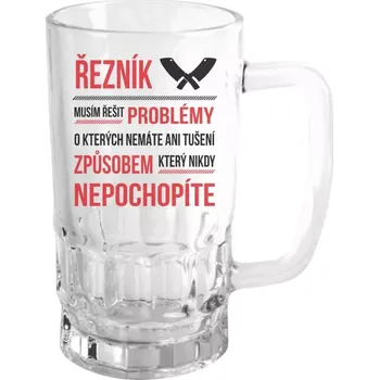 Sklenice Půllitr skleněný Musím řešit problémy - řezník