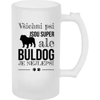 Sklenice Půllitr skleněný matný Buldog je nejlepší