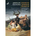 Kronika jednoho šílenství: Čarodějnice na severní Moravě v 17. století - Jaroslav Čechura (2023) [E-kniha]