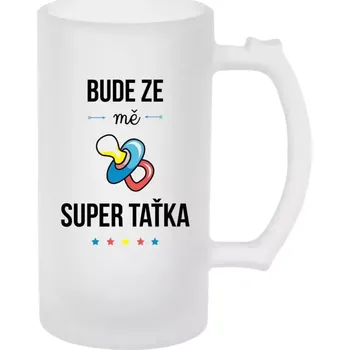 Sklenice Půllitr skleněný matný Bude ze mě super taťka