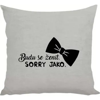 Polštář Polštář lněný 40x40 cm Budu se ženit. Sorry jako.
