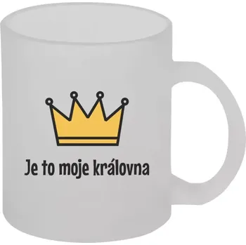 Hrnek 330 ml - skleněný matný Je to moje královna