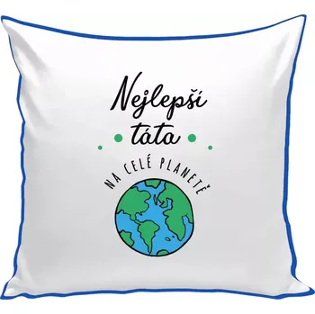 Polštář Polštář barevný 32x32 cm Nejlepší táta na celé planetě