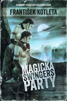 Magická swingers party: Souborné vydání bestsellerové série - František Kotleta (2023, pevná)