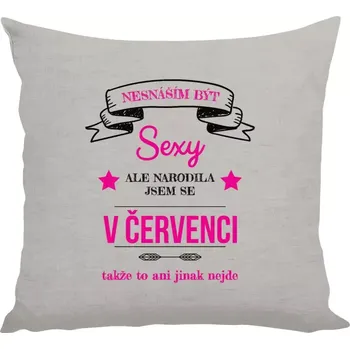Polštář Polštář lněný 40x40 cm Nesnáším být sexy, ale narodila jsem se v ...