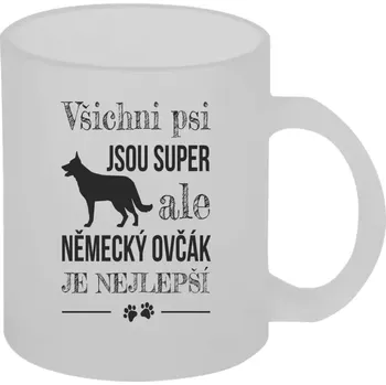 Hrnek 330 ml - skleněný matný Německý ovčák je nejlepší