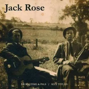 Zahraniční hudba 2CD Jack Rose: Dr Ragtime & Pals / Self Titled 2008