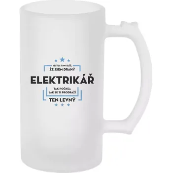 Sklenice Půllitr skleněný matný Jestli si myslíš, že jsem drahý - elektrikář