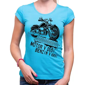Pánská móda Motorkářské tričko - Motor v duši, benzin v krvi, Barva látky tyrkysová modrá, Střih Dámsky, Velikost S