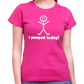 Dámske tričko - I pooped today!, Barva látky růžová, Střih Dámsky, Velikost XXXL (Pouze UNISEX / pánský střih)