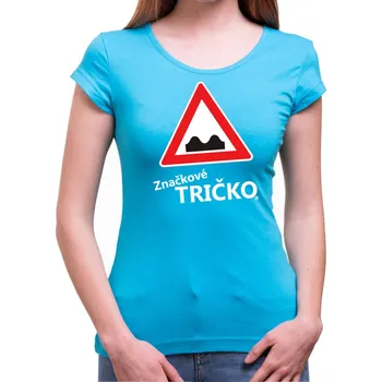Pánské tričko Dámské ZNAČKOVÉ TRIČKO - Nerovnost vozovky, Barva látky tyrkysová modrá, Střih Dámsky, Velikost XXL