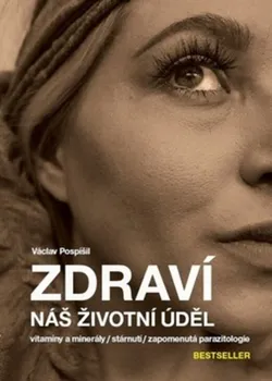 Zdraví: Náš životní úděl - Václav Pospíšil (2019, brožovaná)