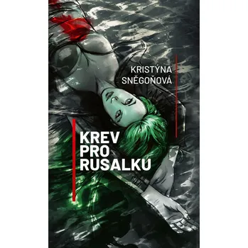 Krev pro rusalku - Kristýna Sněgoňová…