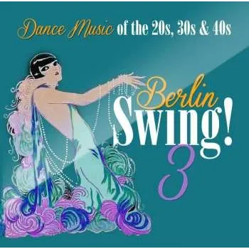 Zahraniční hudba CD Various: Berlin Swing! 3 (Dance Music Of The 20s, 30s & 40s) 2018