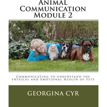 Animal Communication Module 2: Communicating to understand the physical and Emotional Health of pets – Georgina Cyr (EN)