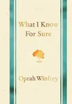 What I Know for Sure - Oprah Winfrey…