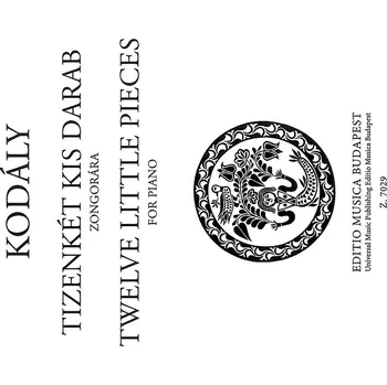 Kodály: Twelve Little Pieces for Piano / 12 skladbiček pro klavír