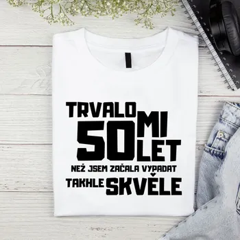 Dámské tričko Dámské tričko - Trvalo mi 50 let, než jsem začala vypadat takhle skvěle Barva: Černá, Velikost: 2XL