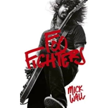 Foo Fighters - Mick Wall