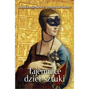 Tajemnice dzieł sztuki - Łenyk-Barszcz Joanna, Barszcz Przemysław