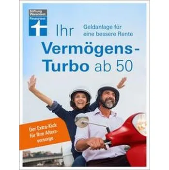 Ihr Vermögens-Turbo ab 50 - Öchsner, Thomas