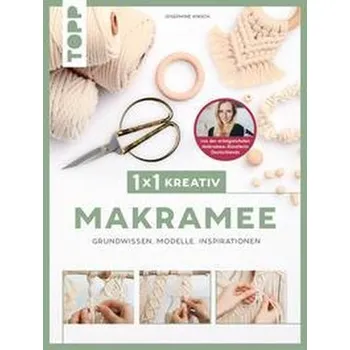 1x1 kreativ Makramee. Grundwissen, Modelle, Inspirationen. Von Bestseller-Autorin Josephine Kirsch von @yeah_handmade - Kirsch, Josephine