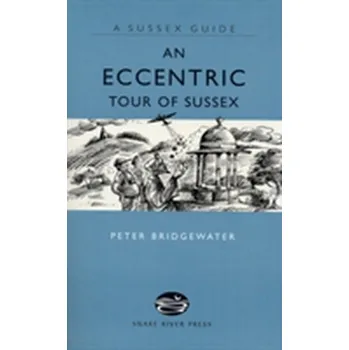 Cestování An Eccentric Tour of Sussex - Bridgewater, Peter