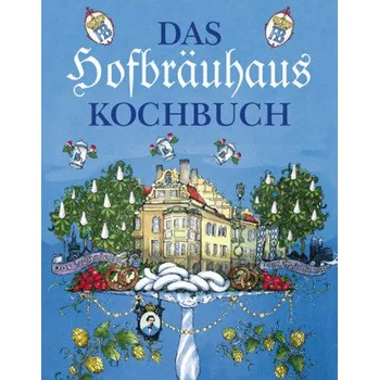Das Hofbräuhaus Kochbuch
