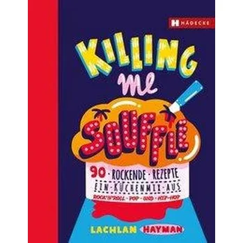 Killing me Souffle - Hayman, Lachlan