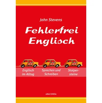 Anglický jazyk Fehlerfrei Englisch - Das Übungsbuch - Stevens, John