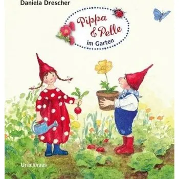 Pippa und Pelle im Garten - Drescher, Daniela