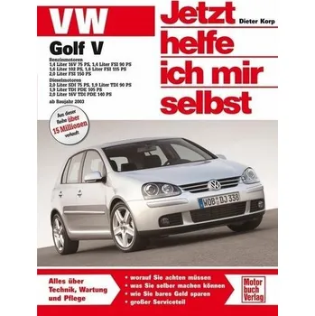 VW Golf V ab Modelljahr 2003. Jetzt helfe ich mir selbst - Korp, Dieter