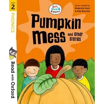 Anglický jazyk Read with Oxford: Stage 2: Biff, Chip and Kipper: Pumpkin Mess and Other Stories - Roderick Hunt