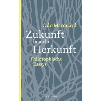 Zukunft braucht Herkunft - Marquard, Odo [DE] (2020, Brožovaná, Reclam Philipp Jun.)